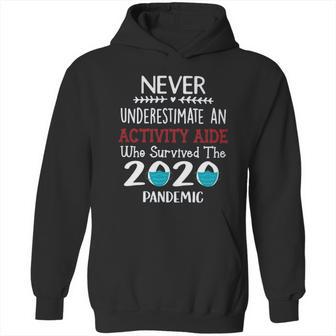 Never Underestimate Who Survived The Pandemic Activity Aide Hoodie | Favorety CA