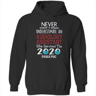 Never Underestimate Who Survived The Pandemic Audiology Assistant Hoodie | Favorety UK