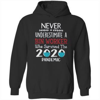 Never Underestimate Who Survived The Pandemic Bin Worker Hoodie | Favorety CA