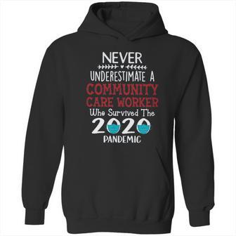 Never Underestimate Who Survived The Pandemic Community Care Worker Hoodie | Favorety CA