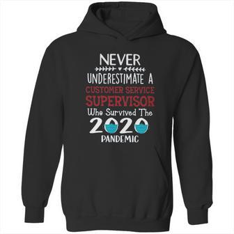 Never Underestimate Who Survived The Pandemic Customer Service Supervisor Hoodie | Favorety