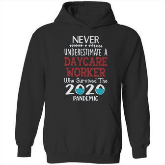 Never Underestimate Who Survived The Pandemic Daycare Worker Hoodie | Favorety CA