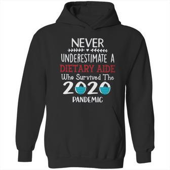 Never Underestimate Who Survived The Pandemic Dietary Aide Hoodie | Favorety DE