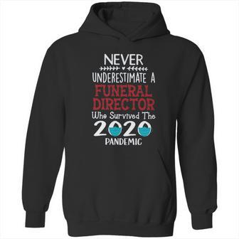 Never Underestimate Who Survived The Pandemic Funeral Director Hoodie | Favorety UK