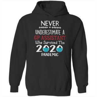 Never Underestimate Who Survived The Pandemic Gp Assistant Hoodie | Favorety CA