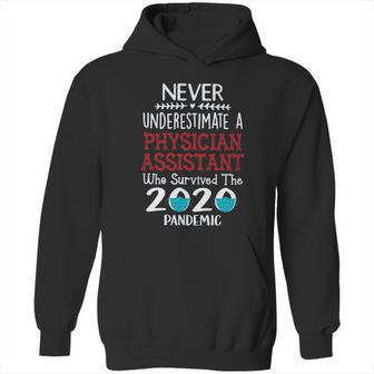 Never Underestimate Who Survived The Pandemic Physician Assistant Hoodie | Favorety