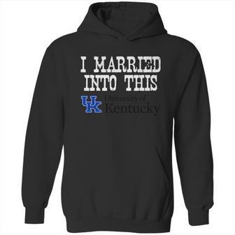 University Of Kentucky University Married Into I Married Into This Hoodie | Favorety UK