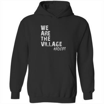 We Are The Village Adopt Adoption Hoodie | Favorety CA