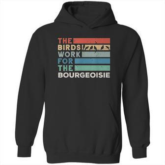 Vintage The Birds Work For The Bourgeoisie Conspiracy Theory Hoodie | Favorety