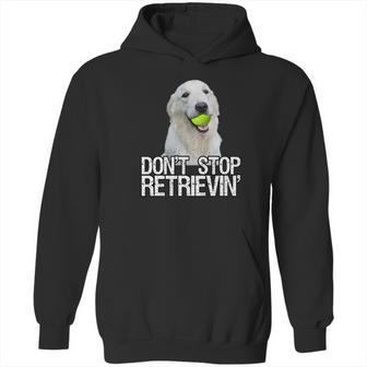 White Golden Retriever Dont Stop Retrievin Tee Hoodie | Favorety