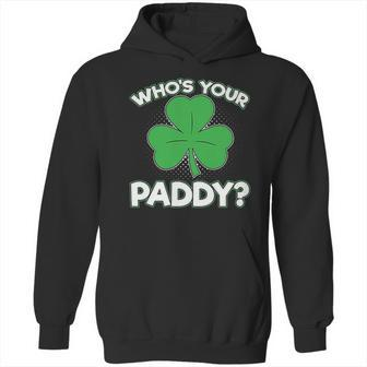 Whos Your Paddy St Patricks Day Hoodie | Favorety