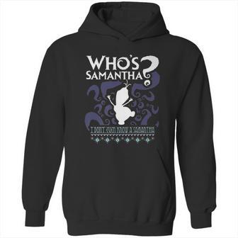 Whos Samantha Funny Frozen Snowman Questions Hoodie | Favorety UK