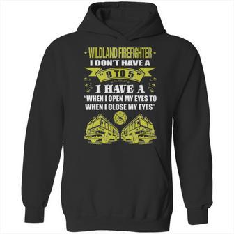 Wildland Firefighter Dont Have 9 To 5 Profession Hoodie | Favorety CA