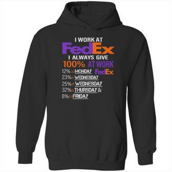 I Work At Fedex I Always Give 100 At Work Hoodie | Favorety CA