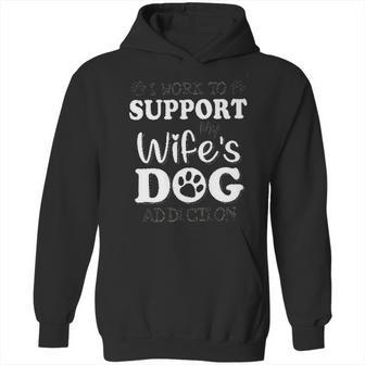 I Work To Support My Wiffes Dog New Best Gift Hoodie | Favorety DE