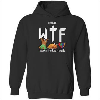 Wtf Wake Turkey Family Funny Thanksgiving Day Tee Hoodie | Favorety DE