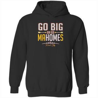 Xtreme Apparrel Go Big Or Go Mahomes Football Fans Hoodie | Favorety AU