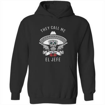 They Call Me El Jefe Hoodie | Favorety CA