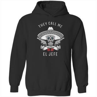 They Call Me El Jefe Hoodie | Favorety