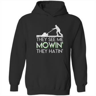 They See Me Mowin They Hatin Lawn Mower Funny Gifts Saying Hoodie | Favorety AU