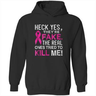 Yes They Are Fake The Real Ones Tried To Kill Me Hoodie | Favorety