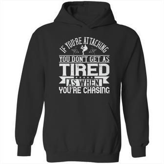 If You’Re Attacking You Don’T Get As Tired As When You’Re Chasing Hoodie | Favorety UK