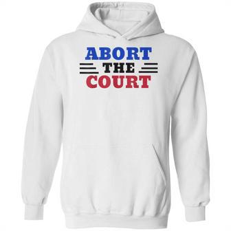 Abort The Supreme Court Hoodie | Favorety CA