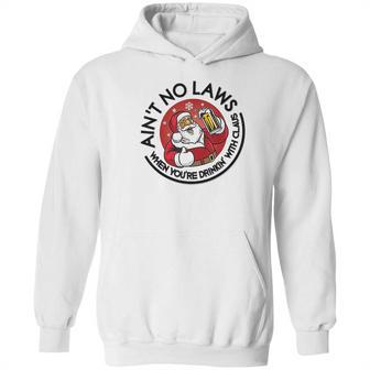 Aint No Laws When Youre Drinking With Claus Hoodie | Favorety