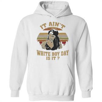 It Aint White Boy Day Is It Spivey True Romance Vintage Hoodie | Favorety CA