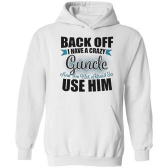 Back Off I Have A Crazy Guncle And I Am Not Afraid To Infant Creeper Hoodie | Favorety DE