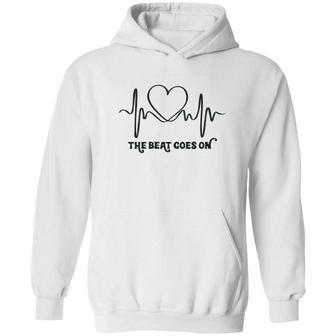 The Beat Goes On Heartbeat Rehab Heart Surgery Heart Gift Hoodie | Favorety CA