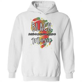 Black History Month Black Certified Medication Assistant Magic Proud African Job Title Hoodie | Favorety CA