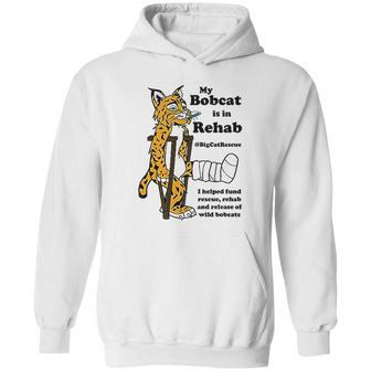 My Bobcat Is In Rehab Hoodie | Favorety AU