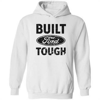 Built Ford Tough Hoodie | Favorety CA