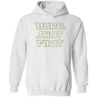 Burr Shot First Hoodie | Favorety