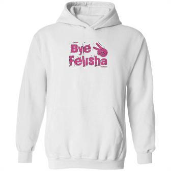 Bye Felisha Original Version Hoodie | Favorety AU