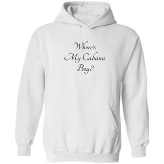 Where Is My Cabana Boy Hoodie | Favorety CA