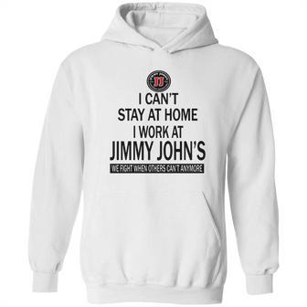 I Cant Stay At Home I Work At Jimmy Johns We Fight Shirt Hoodie | Favorety DE