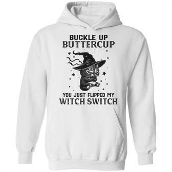 Cat Buckle Up Buttercup You Just Flipped My Witch Switch 3 Hoodie | Favorety AU