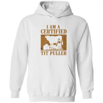 I Am A Certified Tit Puller Funny Gift For Cow Lover Hoodie | Favorety AU