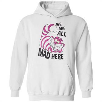 Cheshire Cat We Are All Mad Here Hoodie | Favorety