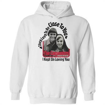 Close To You The Carpenters Tshirt Hoodie | Favorety CA