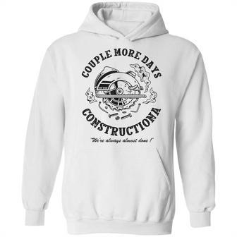 Couple More Days Construction We’Re Always Almost Done 4 Hoodie | Favorety