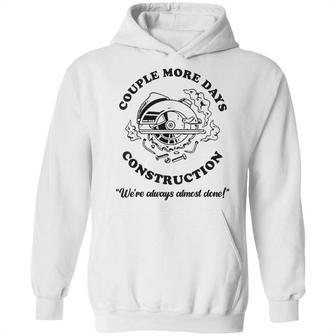 Couple More Days Construction We’Re Always Almost Done V11 Hoodie | Favorety CA