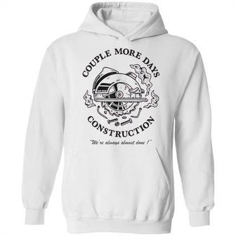 Couple More Days Construction We’Re Always Almost Done V17 Hoodie | Favorety AU