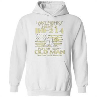 I Do Have A DD214 For An Old Man Thats Close 2022 Style Hoodie | Favorety DE