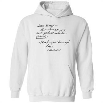 Dear Leorger Remember No Man Is A Failure Who Has Friends Thanks For The Wings Love Clarence Hoodie | Favorety UK