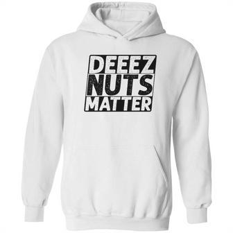 Deez Nuts Matter Hoodie | Favorety CA