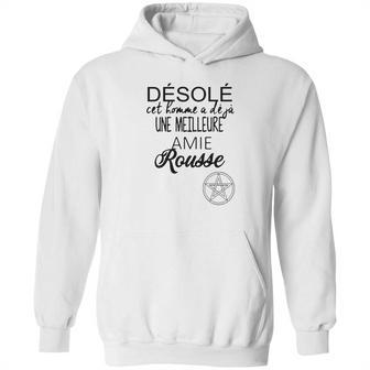 Désolé Cet Homme A Déjà Une Meilleure Amie Rousse Hoodie | Favorety