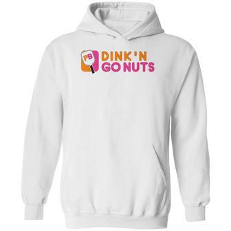 Dink And Go Nuts Hoodie | Favorety CA